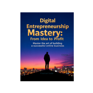 Digital Entrepreneurship Mastery- From Idea to Profit