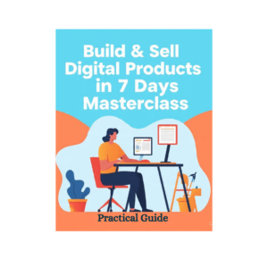 Build & Sell Digital Products in 7-Days Masterclass